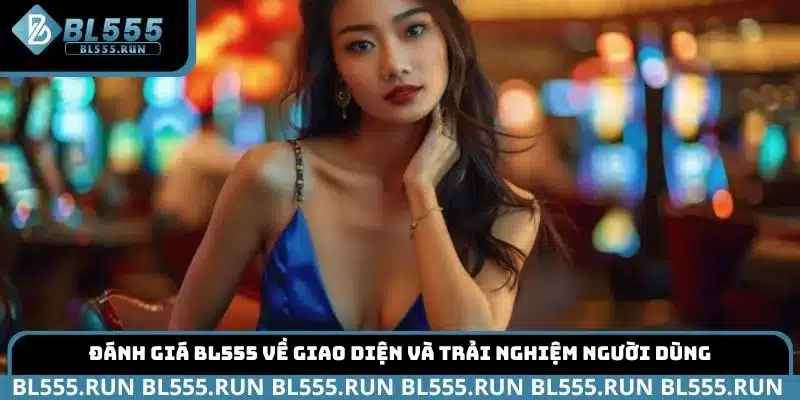 Đánh giá BL555 về giao diện và trải nghiệm người dùng