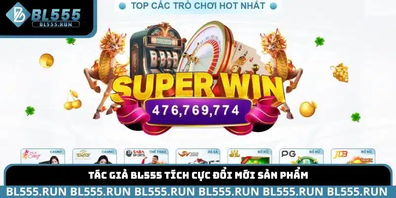 CEO BL555 tích cực đổi mới sản phẩm