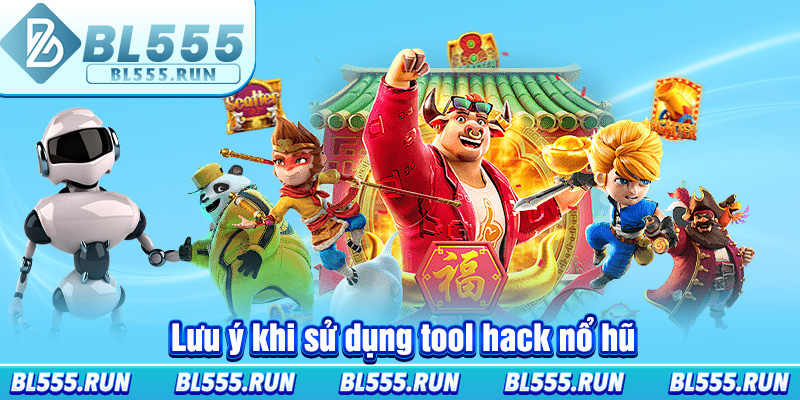 Lưu ý khi sử dụng tool hack nổ hũ