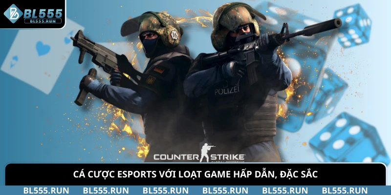 Cá cược esports với loạt game hấp dẫn, đặc sắc
